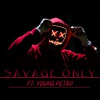 Savage Only (feat. Young Petro) - Single - Dson vs the mob