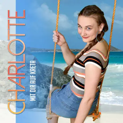 Mit dir auf Kreta - Single - Charlotte