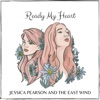Jessica Pearson and the East Wind - Ready My Heart