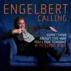 Engelbert Humperdinck - Something About the Way You Look Tonight (feat. Elton John)