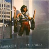 Claire Reneé - I'm Tired