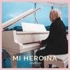 Mi Heroína (Vuelve) - Single