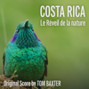 Costa Rica : Le réveil de la nature (Original Score) - Tom Baxter
