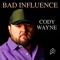 Bad Influence - Cody Wayne lyrics