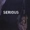 Serious - A Class Baby lyrics