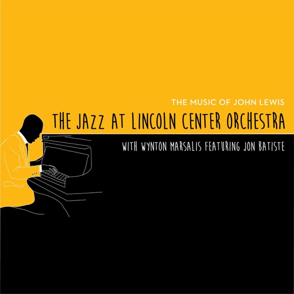 The Music of John Lewis (feat. Jon Batiste & Wynton Marsalis) - Jazz at Lincoln Center Orchestra