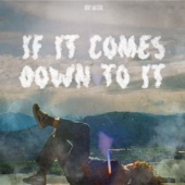 If It Comes Down To It artwork