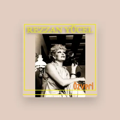 Listen to Rezzan Yücel, watch music videos, read bio, see tour dates & more!