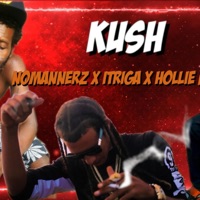 Kush (feat. Itriga & Hollie N****z) - Single - NoMannerz