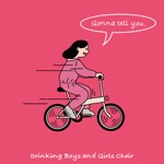 Drinking Boys and Girls Choir - Gonna Tell You