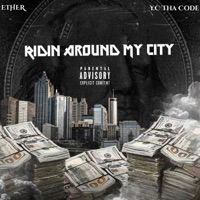Ridin' Around My City (feat. Ether) - Single - Y.C Tha Code