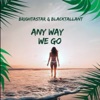 Any Way We Go (feat. BlackTallant & Brighta Star)