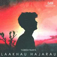 Laakhau Hajarau — Yabesh Thapa