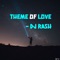 Theme of Love - DJ Rash lyrics