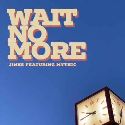 Wait No More (feat. Mythic) - Single