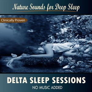 Delta Sleep Sessions: Nature Sounds for Deep Sleep - EP