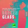 Stream & download Broken Glass - Single