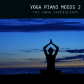 Yoga Piano Moods 2 - Yoga & Relaxation Piano Music Soundscapes - The Yoga Specialists