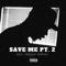 Save Me, Pt. 2 (feat. Keenan Trevon) - TheyCallHimAP lyrics