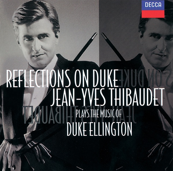Reflections on Duke - Jean-Yves Thibaudet Plays the Music of Duke Ellington