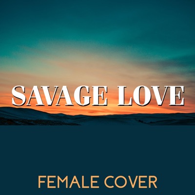 Savage Love (Female) - Single
