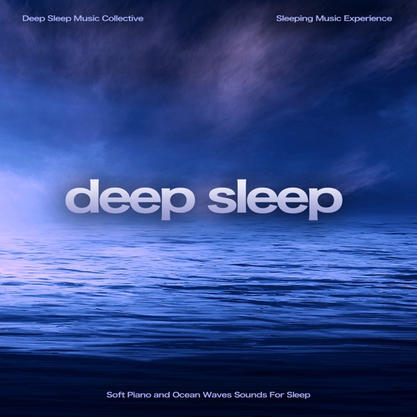 Deep Sleep: Soft Piano and Ocean Waves Sounds For Sleep
