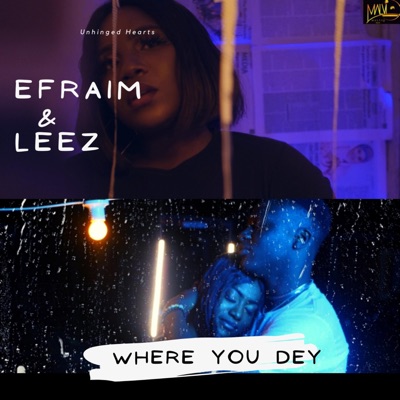 Where You Dey (feat. Efraim & Leez) - Single