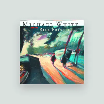 Listen to Michael White, watch music videos, read bio, see tour dates & more!