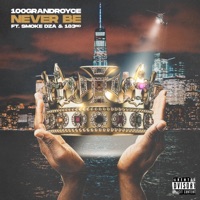 Never Be (feat. Smoke DZA) - Single - 100grandroyce & 183rd
