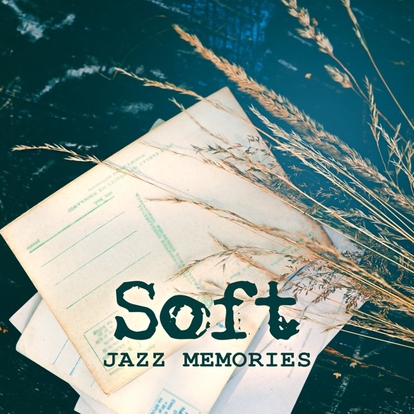 Soft Jazz Memories (Sentimental Journey With Smooth Instrumental Jazz Music, Relaxing Ambient Songs, Groovy Jazz 'n' Chill Lounge)