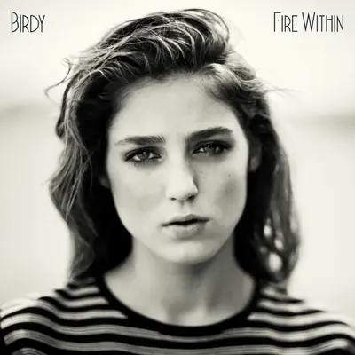 Listen to Fire Within by Birdy