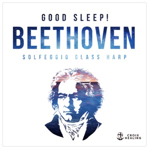 Good Sleep! Beethoven~Solfeggio Glass Harp