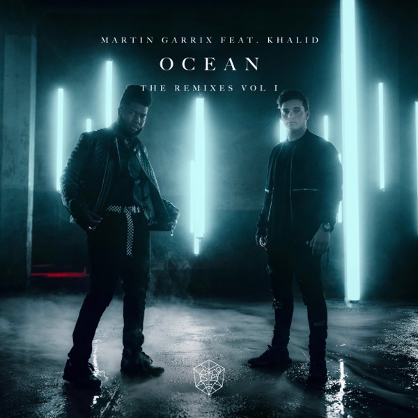 Ocean (feat. Khalid) [Remixes, Vol. 1] - EP - Martin Garrix