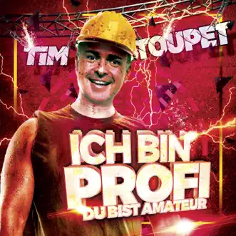 Ich bin Profi, Du bist Amateur - Single by Tim Toupet album reviews, ratings, credits