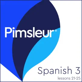 Pimsleur Spanish Level 3 Lessons 21-25