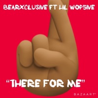There For Me (feat. Lil Wop5ive) - Single - BearXclusive