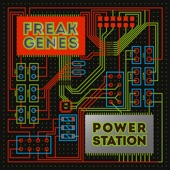 FREAK GENES - Power Station