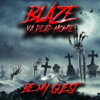Be My Guest - Single - Blaze Ya Dead Homie