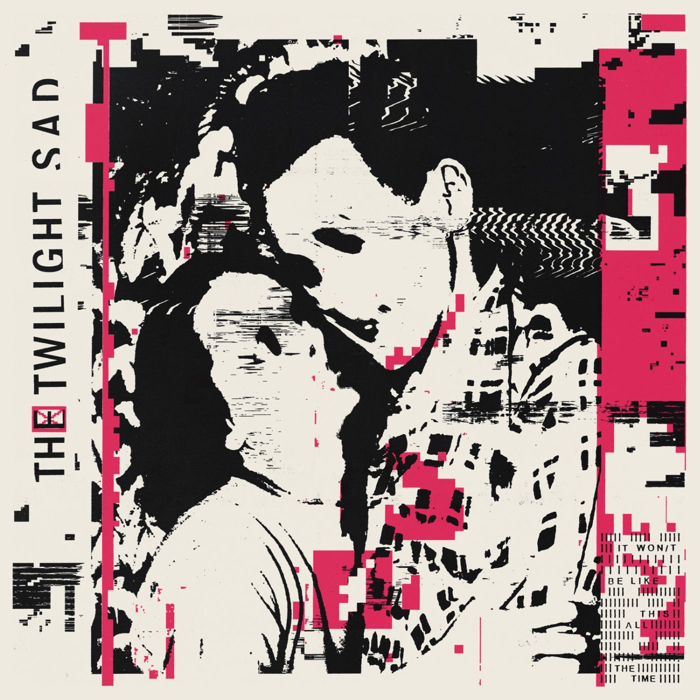 IT WON/T BE LIKE THIS ALL THE TIME by The Twilight Sad