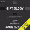 Giftology: The Art and Science of Using Gifts to Cut Through the Noise, Increase Referrals, and Strengthen Retention (Unabridged) - John Ruhlin