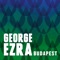 Budapest - George Ezra lyrics