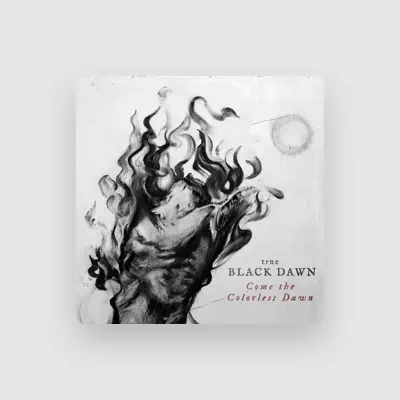 Listen to True Black Dawn, watch music videos, read bio, see tour dates & more!