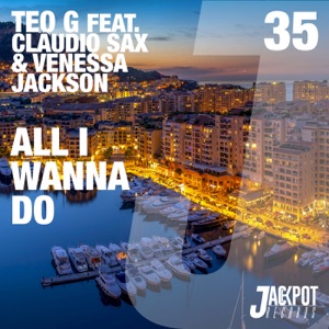 All I Wanna Do (feat. Claudio Sax & Venessa Jackson) - Single