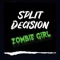 Zombie Girl - Split Decision lyrics