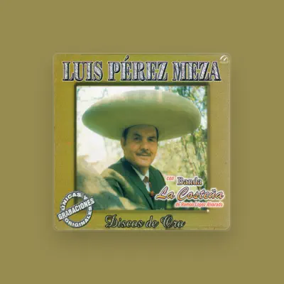 Listen to Luis Perez Meza Con Banda La Costeña De Ramon Lopez Alvarado, watch music videos, read bio, see tour dates & more!