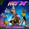 Hey Dj - Tito Lizzardo & Catty B lyrics