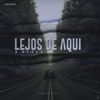 Lejos De Aquí - Single