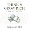 Think & Grow Rich: In 10 Minutes a Day: An Official Publication of the Napoleon Hill Foundation (Unabridged) - Napoleon Hill
