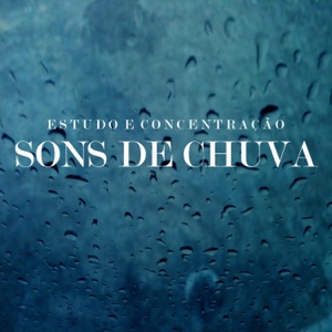 Estudo e Concentração: Sons de Chuva