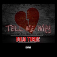 Tell Me Why - Single - Solo Tyree